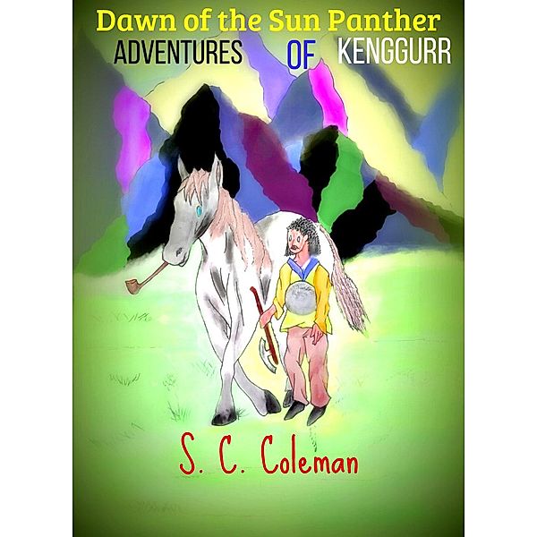 Dawn of the Sun Panther: Adventures of Kenggurr / Dawn of the Sun Panther, S. C. Coleman