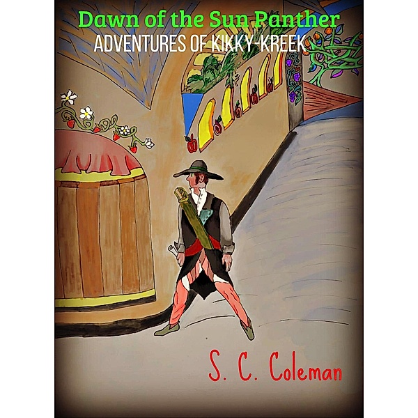 Dawn of the Sun Panther: Adventures of Kikky-kreek / Dawn of the Sun Panther, S. C. Coleman