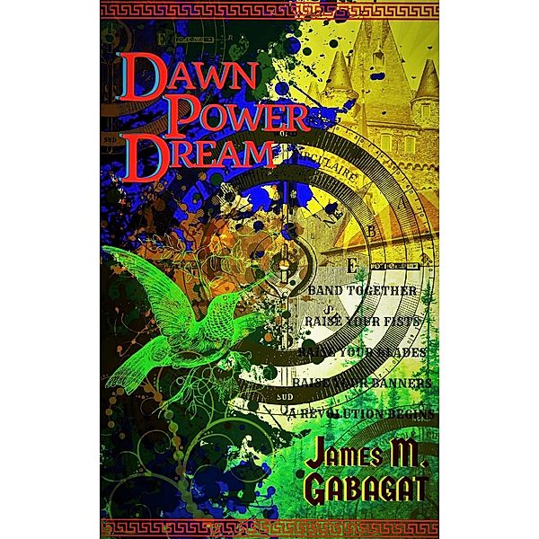 Dawn Power Dream -Guild Chronicles of Revolution and Violence, James M. Gabagat