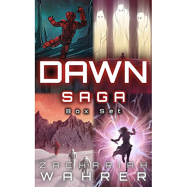 Dawn Saga: Dawn Saga Box Set: The Complete Space Opera Series (4 Books), Zachariah Wahrer