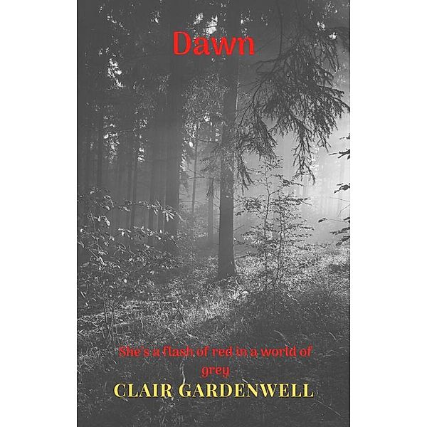 Dawn (The Scarlet Huntress, #1) / The Scarlet Huntress, Clair Gardenwell