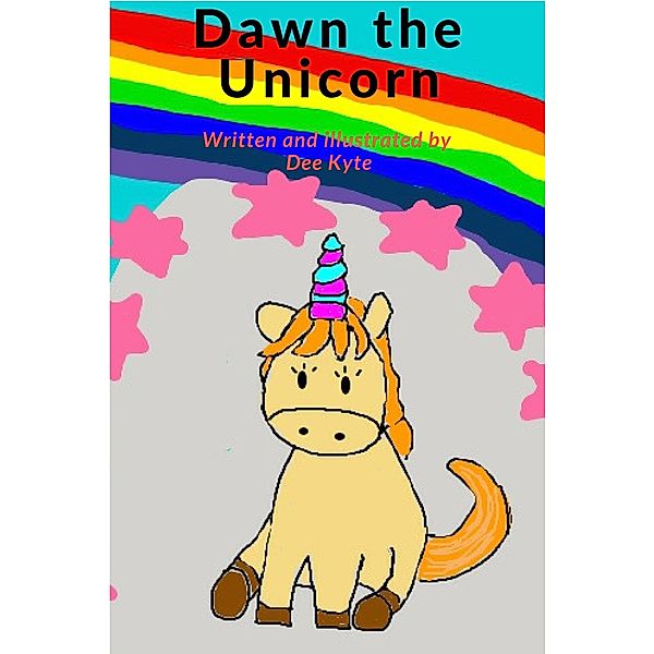 Dawn the Unicorn (Fun to learn., #4) / Fun to learn., Dee Kyte