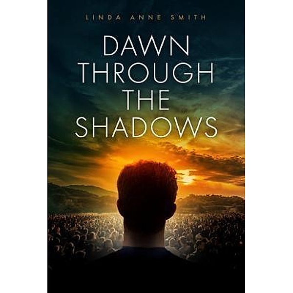 Dawn Through The Shadows, Linda Anne Smith