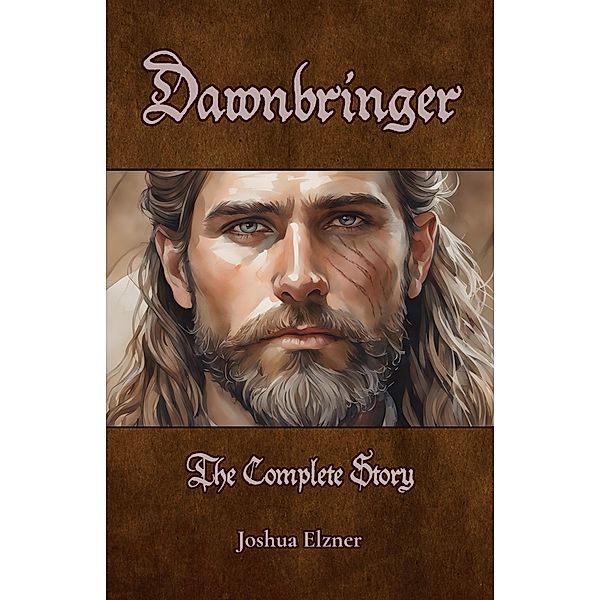 Dawnbringer: The Complete Story / Dawnbringer, Joshua Elzner