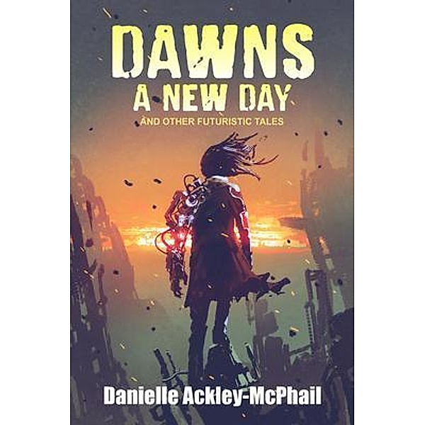Dawns a New Day / Paper Phoenix Press, Danielle Ackley-McPhail