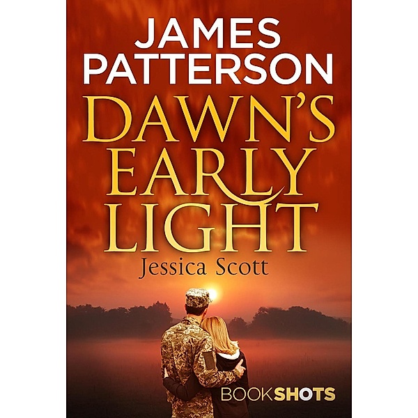 Dawn's Early Light / BookShots Digital, James Patterson, Jessica Scott