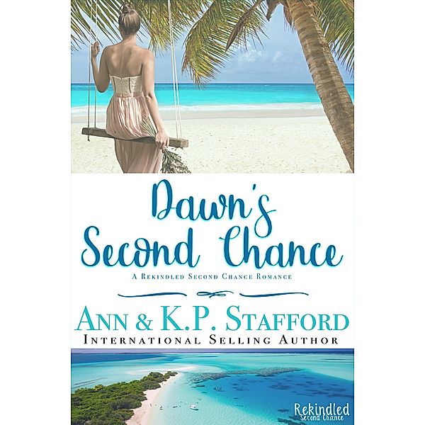 Dawn's Second Chance: A Rekindled Second Chance Romance / Rekindled Second Chance Romance, Ann Stafford