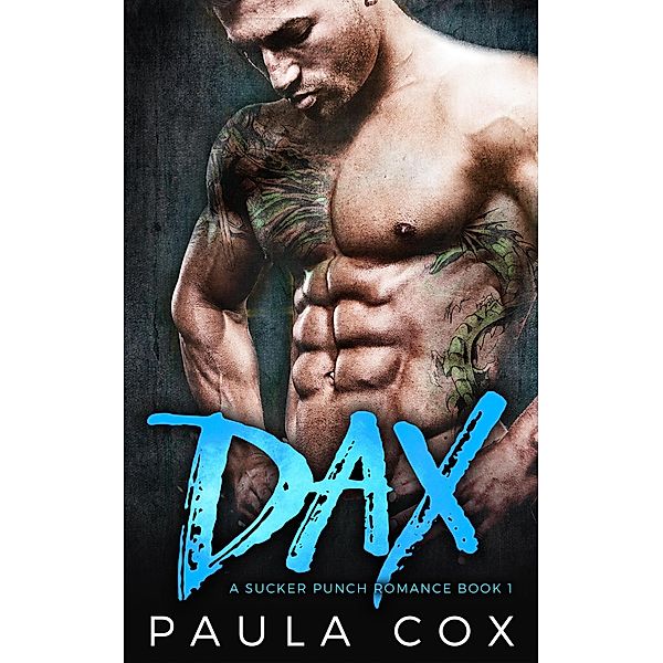 Dax: A Bad Boy MMA Fighter Romance (A Sucker Punch Romance, #1) / A Sucker Punch Romance, Paula Cox