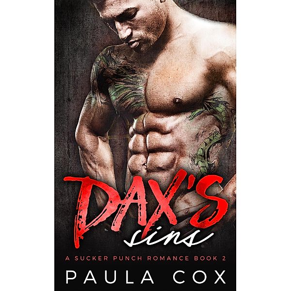 Dax's Sins: A Bad Boy MMA Fighter Romance (A Sucker Punch Romance, #2) / A Sucker Punch Romance, Paula Cox