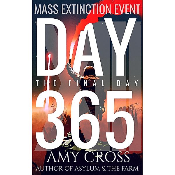Day 365: The Final Day (Mass Extinction Event, #13) / Mass Extinction Event, Amy Cross
