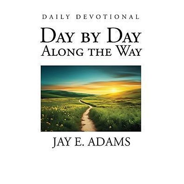 Day by Day, Along the Way, Jay E. Adams