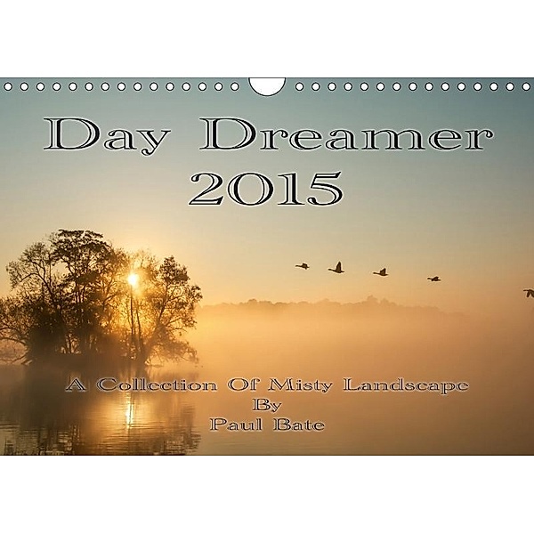 Day Dreamer (Wall Calendar 2017 DIN A4 Landscape), Paul Bate