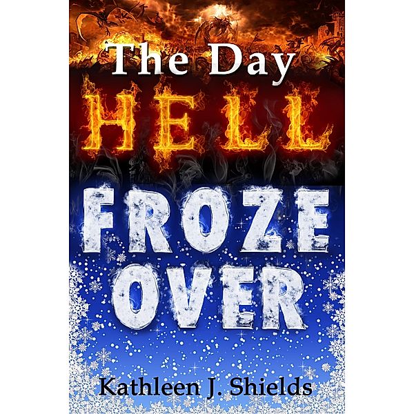 Day Hell Froze Over / Erin Go Bragh Publishing, Kathleen J. Shields