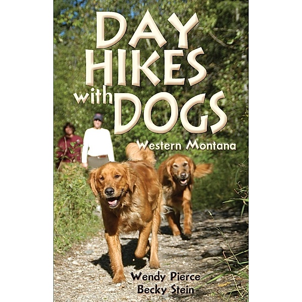 Day Hikes with Dogs / The Pruett Series, Wendy Pierce, Becky Warren