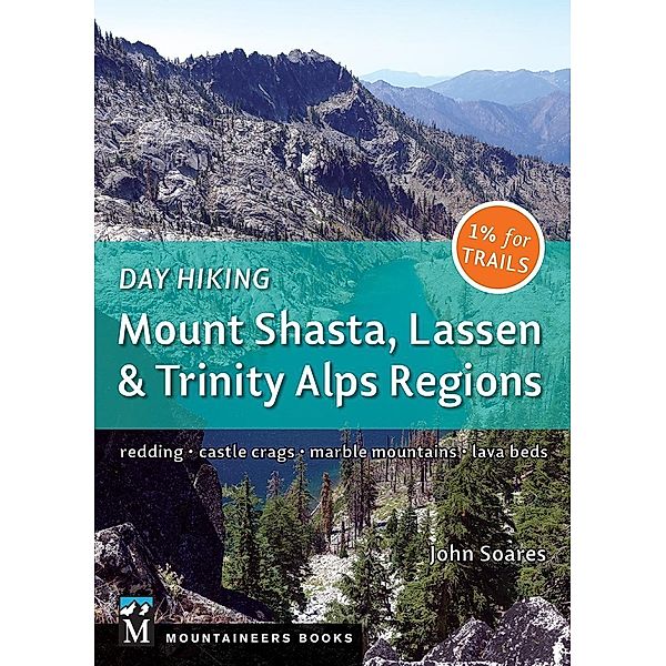 Day Hiking: Mount Shasta, Lassen & Trinity, John Soares