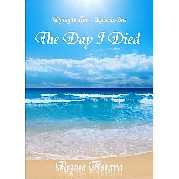 Day I Died / Reyne Astara, Reyne Astara