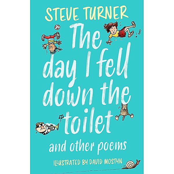 Day I Fell Down the Toilet and Other Poems, Steve Turner