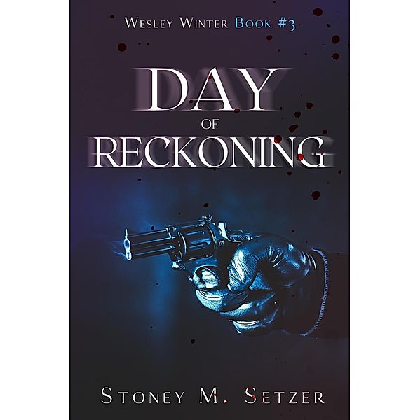 Day of Reckoning (Wesley Winter, #3) / Wesley Winter, Stoney M. Setzer