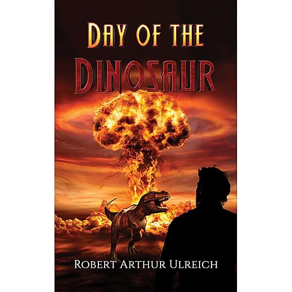 Day of the Dinosaur / Austin Macauley Publishers, Robert Arthur Ulreich