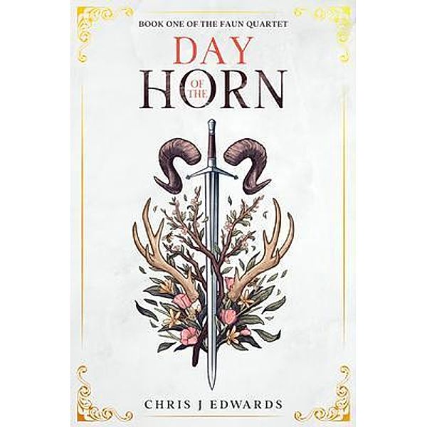 Day of the Horn / The Faun Bd.1, Chris J Edwards