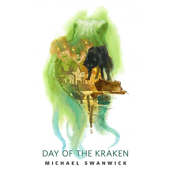 Day of the Kraken / The Mongolian Wizard Bd.3, Michael Swanwick