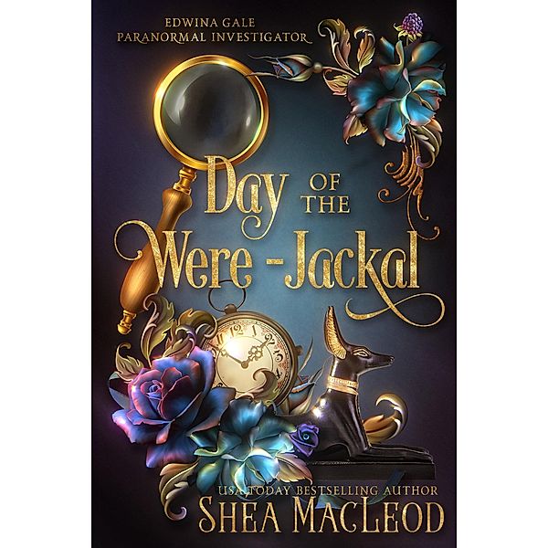 Day of the Were-Jackal (Edwina Gale Paranormal Investigator, #1) / Edwina Gale Paranormal Investigator, Shéa MacLeod