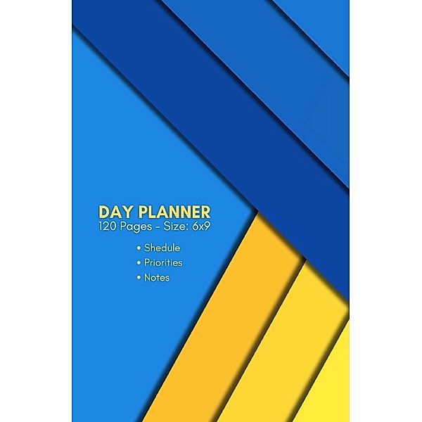 Day Planner and Journal: Time Management, Notebook | Personal Organizer and Appointment Book (120 Pages - Size: 6x9 - Cream White Premiumpaper), A. T. Productions