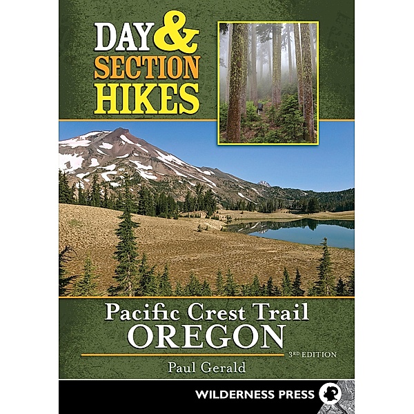 Day & Section Hikes Pacific Crest Trail: Oregon / Day & Section Hikes, Paul Gerald