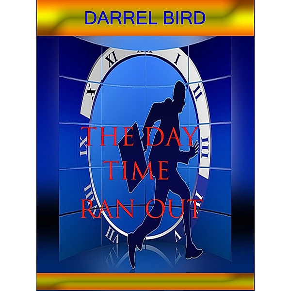 Day Time Ran Out, Darrel Bird