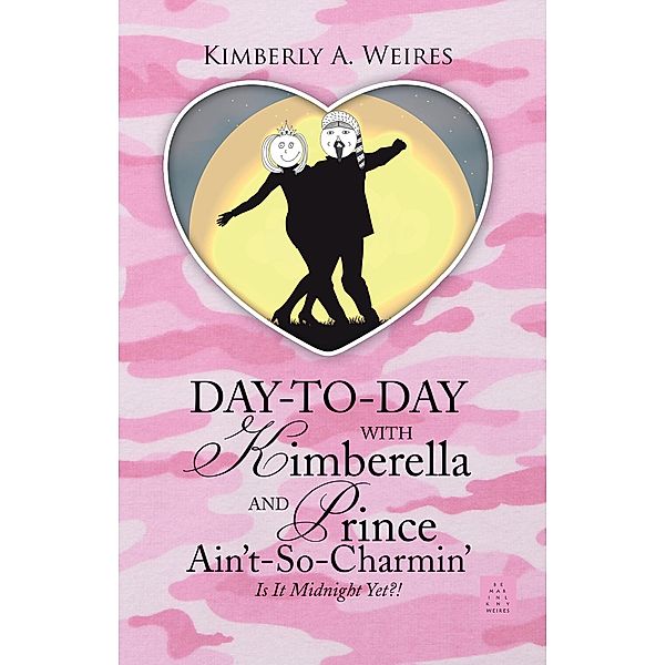 Day-To-Day with Kimberella and Prince Ain't-So-Charmin', Kimberly A. Weires
