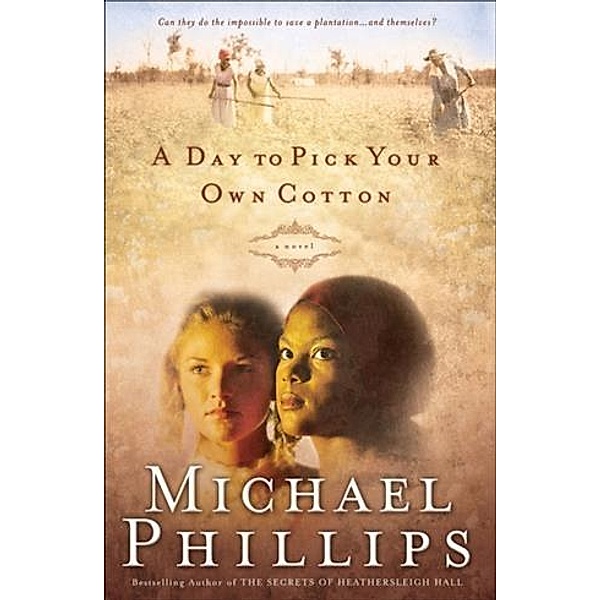 Day to Pick Your Own Cotton (Shenandoah Sisters Book #2), Michael Phillips