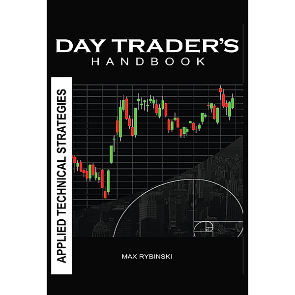 Day Trader's Handbook, Applied Technical Strategies, Max Rybinski