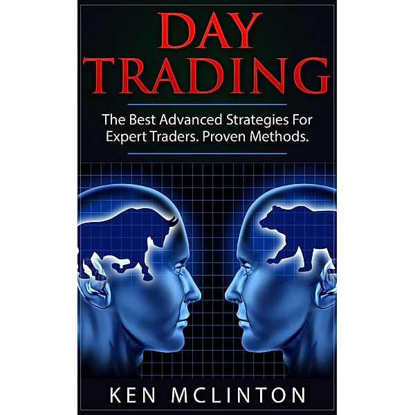 Day Trading Advanced Strategies (Trading, Investing, Forex, Options, Day Trading, #3) / Trading, Investing, Forex, Options, Day Trading, Ken McLinton