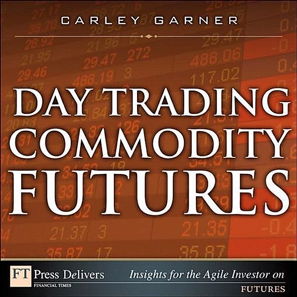 Day Trading Commodity Futures, Carley Garner