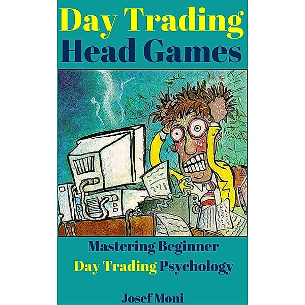 Day Trading Head Games, Josef Moni