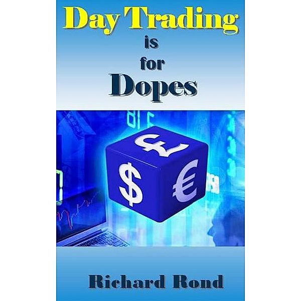 Day Trading is for Dopes, Richard Rond