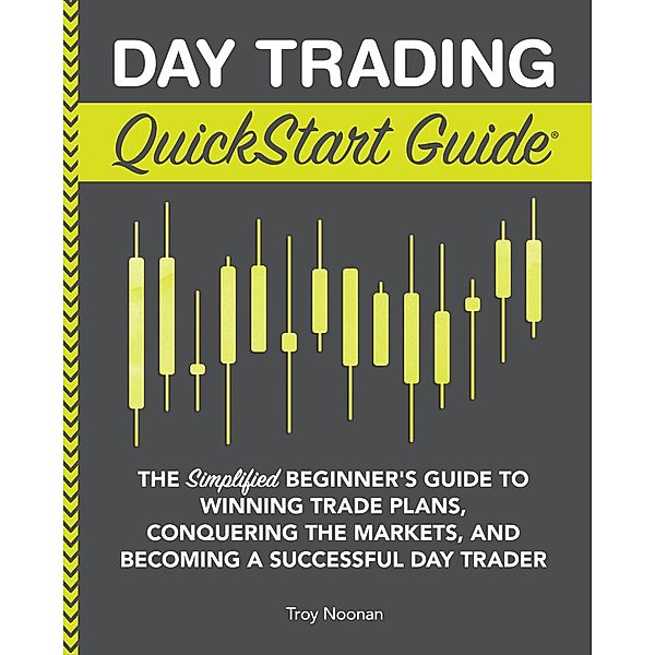 Day Trading QuickStart Guide, Troy Noonan