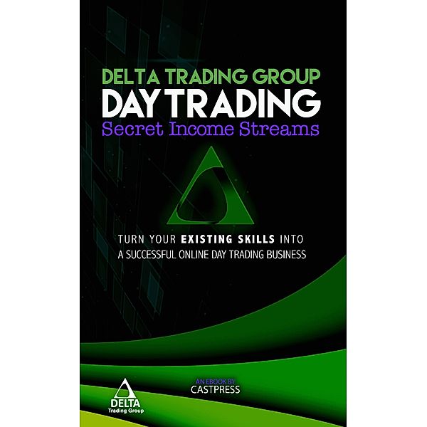 Day-Trading: Secret Income Streams (Delta Trading Group Short Series Promotional, #1) / Delta Trading Group Short Series Promotional, C. Vance Cast