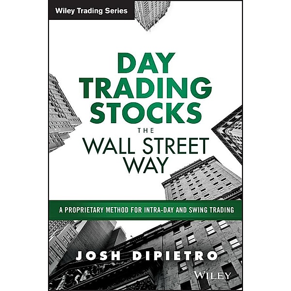 Day Trading Stocks the Wall Street Way / Wiley Trading Series, Josh Dipietro
