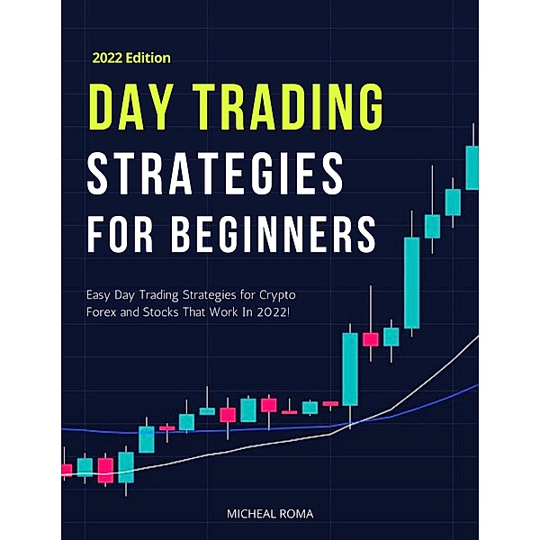 Day Trading Strategies For Beginners / Day Trading Strategies, Micheal Roma