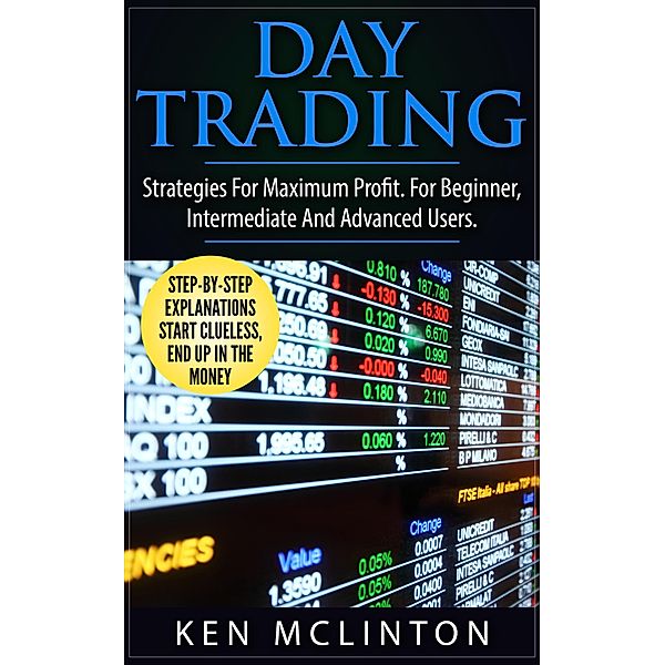 Day Trading Strategies (Trading, Investing, Forex, Options, Day Trading, #6) / Trading, Investing, Forex, Options, Day Trading, Ken McLinton