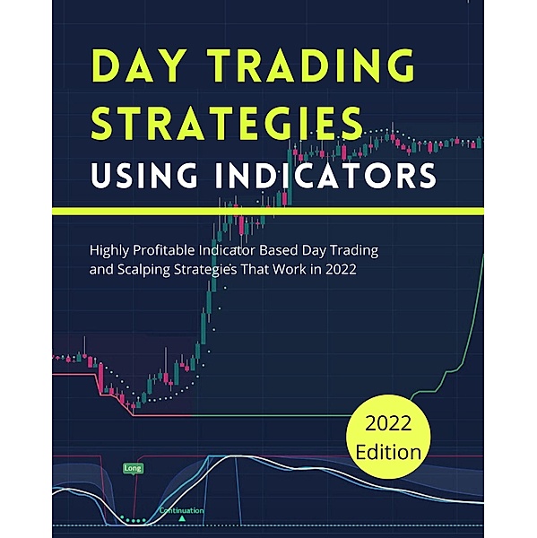 Day Trading Strategies Using Indicators (Profitable Trading Strategies, #2) / Profitable Trading Strategies, Micheal Roma