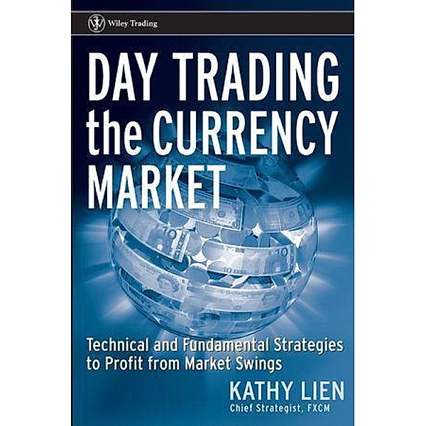 Day Trading the Currency Market / Wiley Trading Series, Kathy Lien