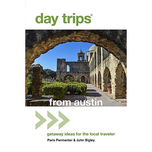 Day Trips® from Austin / TwoDot, Paris Permenter, John Bigley