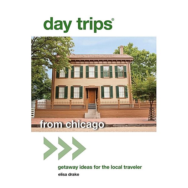 Day Trips® from Chicago / Day Trips Series, Elisa Drake