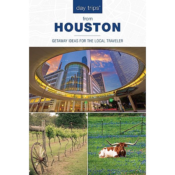 Day Trips® from Houston / Day Trips Series, Paris Permenter, John Bigley