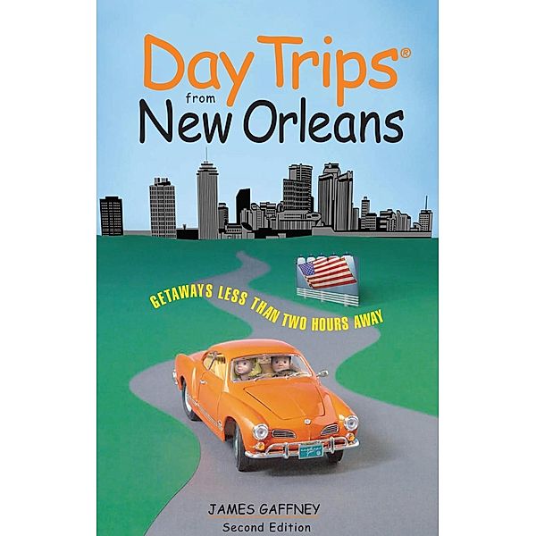 Day Trips® from New Orleans / Day Trips Series, James Gaffney