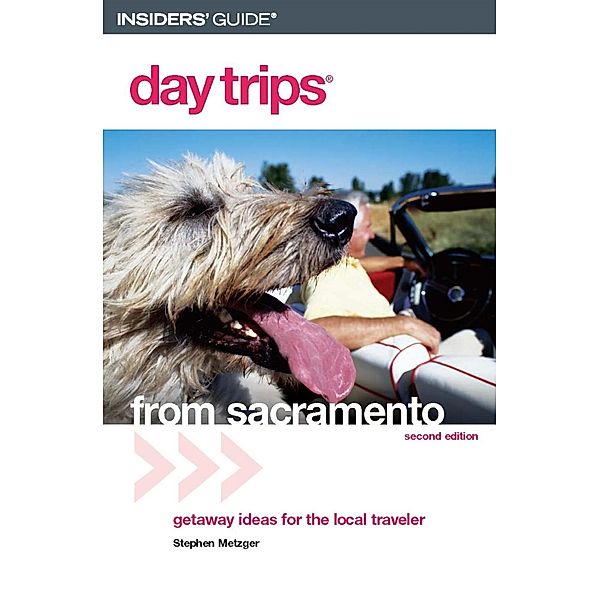 Day Trips® from Sacramento / Day Trips Series, Stephen Metzger