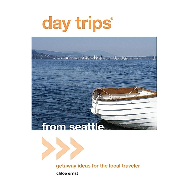 Day Trips® from Seattle / Day Trips Series, Chloe Ernst