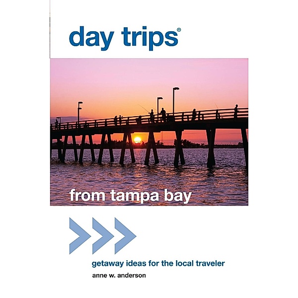 Day Trips® from Tampa Bay / Day Trips Series, Anne Anderson